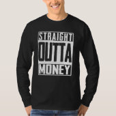 Straight Outta Money Broke Spent Bank T-shirt (Voorkant)