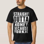 Straight Outta Money Omdat Yorkie T-shirt (Voorkant)