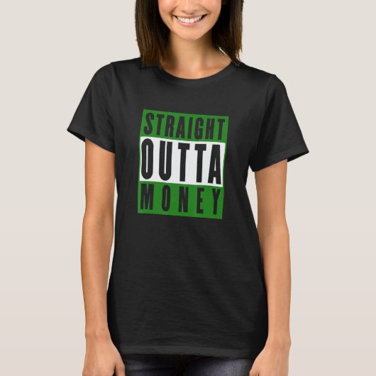 Straight Outta Money Sarcastic Humor T-shirt (Voorkant)