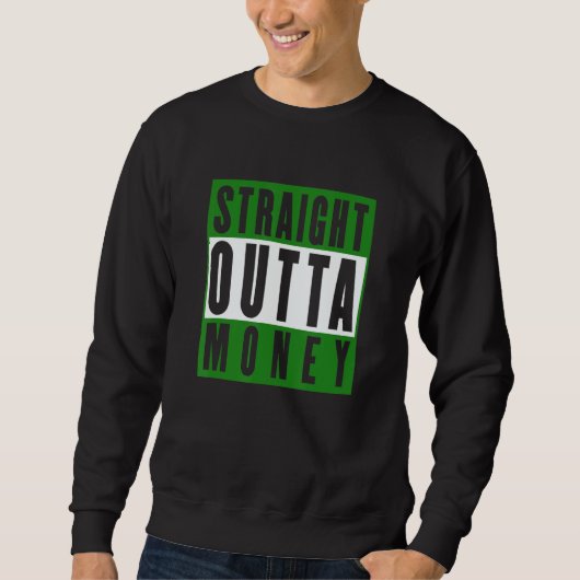 Straight Outta Money Sarcastic Humor Trui (Voorkant)