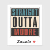 Straight Outta Moore Oklahoma OK Sticker (Vel)