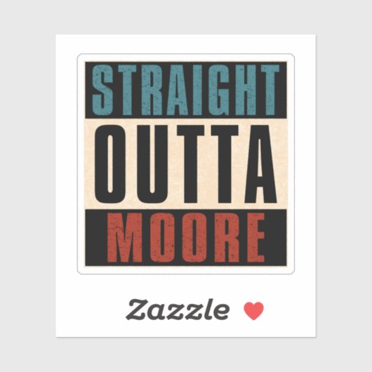 Straight Outta Moore Oklahoma OK Sticker (Vel)