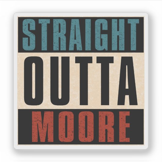 Straight Outta Moore Oklahoma OK Sticker (Voorkant)
