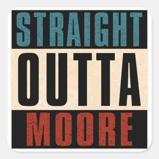 Straight Outta Moore Oklahoma OK Vierkante Sticker (Voorkant)
