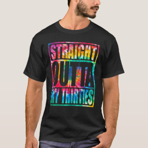 Straight Outta My Derties Tie Dye 40th Birthday T-shirt