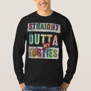 Straight Outta My Forties  50th Birthday 19 T-shirt