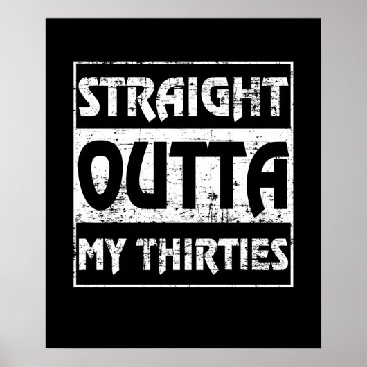 Straight Outta My Thirties Funny 40th Birthday Poster (Voorkant)