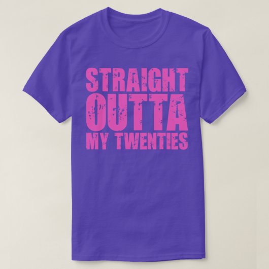Straight Outta My Twenties T-shirt (Design voorkant)