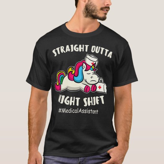 Straight Outta Night Shift Medical Assistant Unico T-shirt (Voorkant)