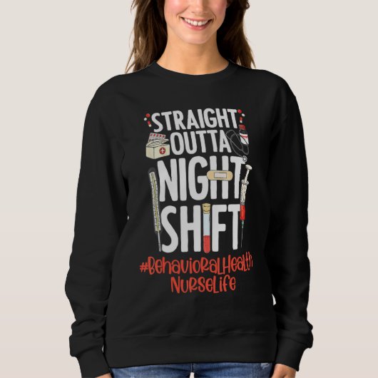 Straight Outta Night Shift Nurse Life Behavioral H Trui (Voorkant)