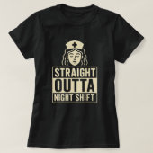 Straight Outta Night Shift Nurse T-shirt (Design voorkant)