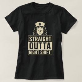 Straight Outta Night Shift Nurse T-shirt