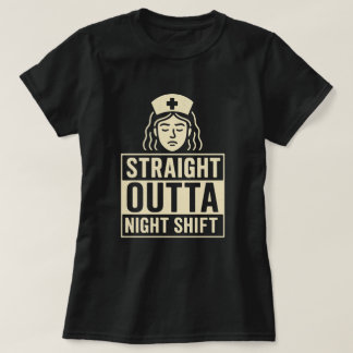 Straight Outta Night Shift Nurse T-shirt