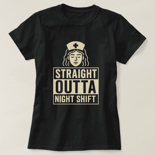 Straight Outta Night Shift Nurse T-shirt (Design voorkant)