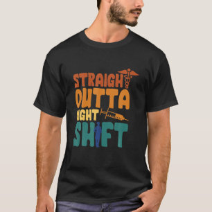 Straight Outta Night Shift T-shirt