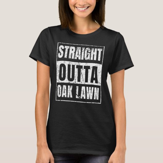 Straight Outta Oak Lawn Illinois State T-shirt (Voorkant)