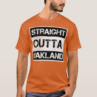 Straight Outta Oakland California  nood T-shirt