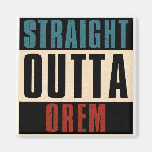 Straight Outta Orem Utah UT Magneet (Voorkant)