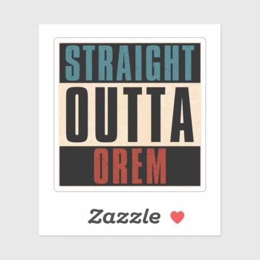 Straight Outta Orem Utah UT Sticker (Vel)