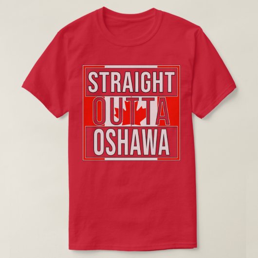 Straight Outta Oshawa Gift voor Canadees Van Oshaw T-shirt (Design voorkant)