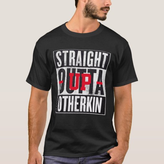 Straight Outta Other kin Funny Graphic T-shirt (Voorkant)
