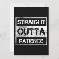 Straight Outta Patience Funny 8