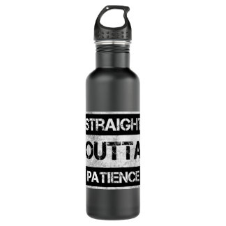 Straight Outta Patience Funny 8 Waterfles