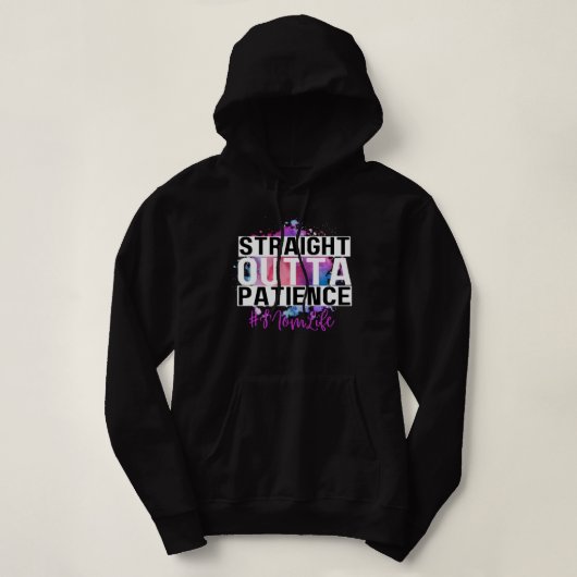 Straight Outta Patience #Momlife Hoodie (Design voorkant)