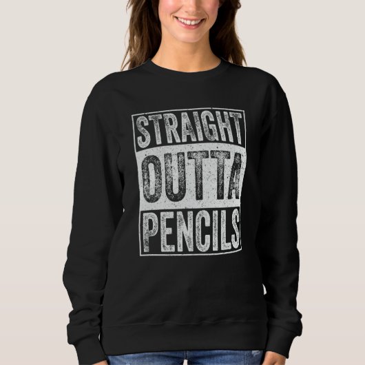 Straight Outta Pencils School Graduation Trui (Voorkant)