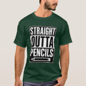 Straight Outta Pencils T-shirt (Voorkant)