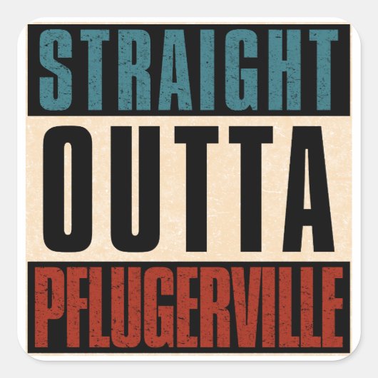 Straight Outta Pflugerville Texas TX Vierkante Sticker (Voorkant)