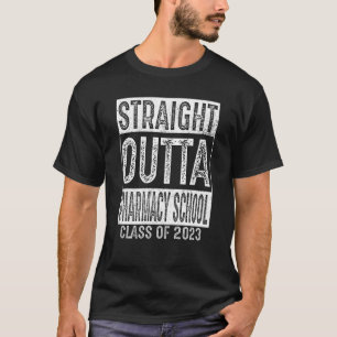 Straight Outta Pharmacy School Class 2023 Graduat T-shirt