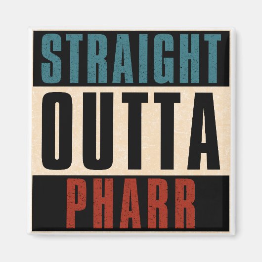 Straight Outta Pharr Texas TX Magneet (Voorkant)