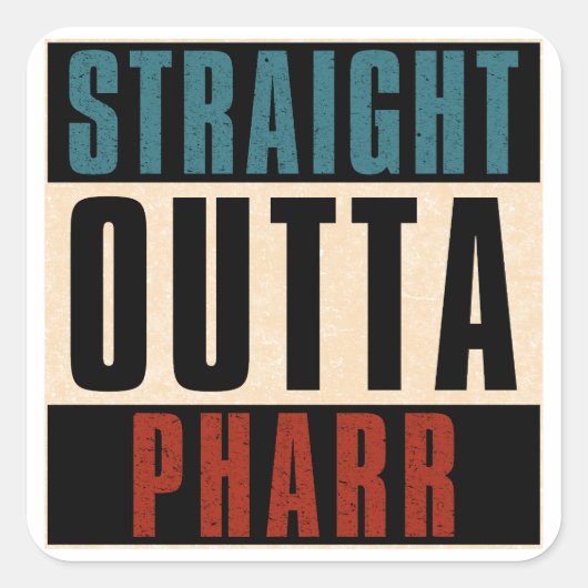 Straight Outta Pharr Texas TX Vierkante Sticker (Voorkant)