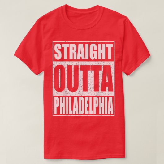 Straight Outta Philadelphia Pennsylvania Gift T-shirt (Design voorkant)