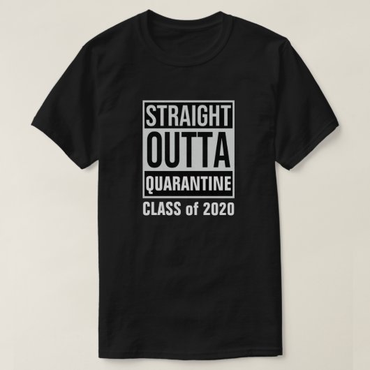 Straight Outta Quarantine Class of 2020 T-Shirt (Design voorkant)