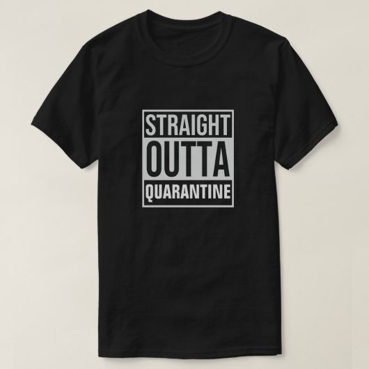Straight Outta Quarantine T-Shirt (Design voorkant)