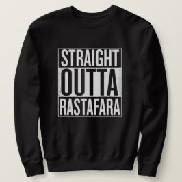 Straight outta Rastafara Rasta Reggae Sweater