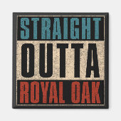 Straight Outta Royal Oak Michigan MI Magneet (Voorkant)