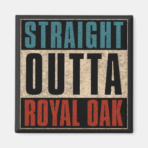 Straight Outta Royal Oak Michigan MI Magneet