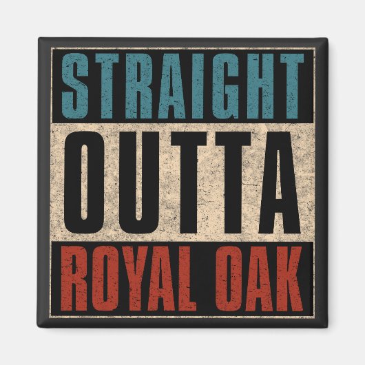 Straight Outta Royal Oak Michigan MI Magneet (Voorkant)