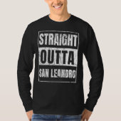 Straight Outta San Leandro California T-shirt (Voorkant)