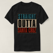 Straight Outta Santa Cruz California, Californië T-shirt (Design voorkant)
