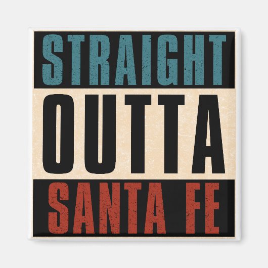 Straight Outta Santa Fe New Mexico NM Magneet (Voorkant)