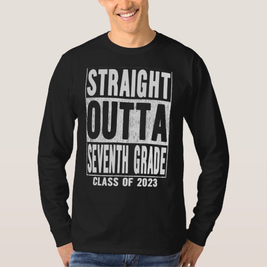 Straight Outta Seventh Grade Graduation 2023 7th G T-shirt (Voorkant)