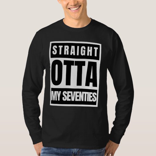 Straight outta seventies sarcastic statement t-shirt (Voorkant)