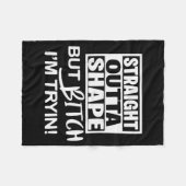 Straight Outta Shape But Btch I'm Tryin Funny Work Fleece Deken (Voorkant (Horizontaal))