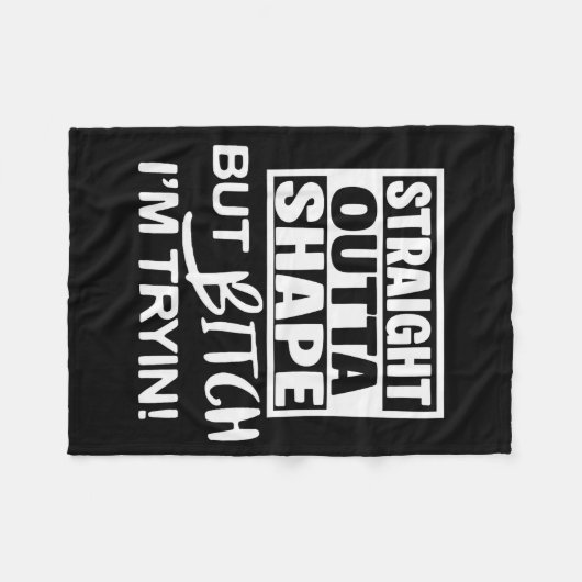 Straight Outta Shape But Btch I'm Tryin Funny Work Fleece Deken (Voorkant (Horizontaal))