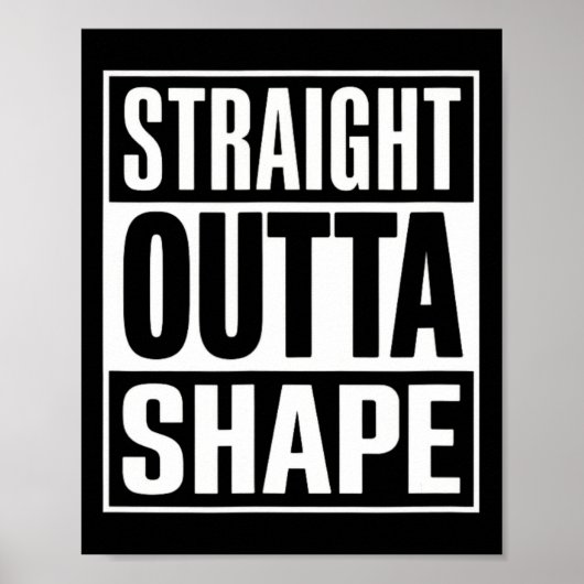 Straight Outta Shape - Funny Workout Gym Shredded Poster (Voorkant)
