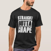 Straight Outta Shape Funny Workout Gym T-shirt (Voorkant)